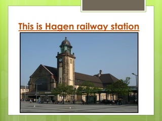 This is Hagen railway station
 