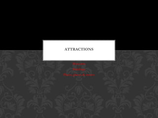 Museums
Buildings
Places, places & streets
ATTRACTIONS
 