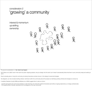 consideration 2.
                  ‘growing’ a community

                  interest & momentum
                  up-skill...