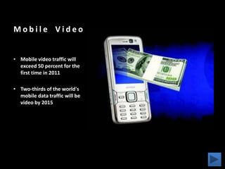 The Growth of UseGlobal mobile data traffic will increase 26-fold between 2010 and 2015