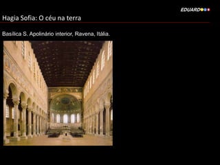 Hagia Sofia: O céu na terra
Basílica S. Apolinário interior, Ravena, Itália.

 