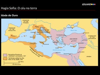 Hagia Sofia: O céu na terra
Idade de Ouro

 