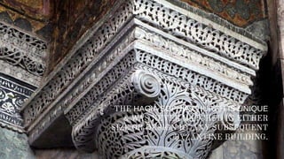 HAGIA SOPHIA CHURCH IS UNIQUE
&
 