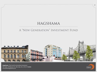 11.1
HAGSHAMA
A “New Generation” Investment Fund
01
Hagshama | The Fund For Innovative Investment
Kfar Saba: 34 Weizman St., Kfar Saba Tel. +972-9-7468886
www.kerenhagshama.co.il
 