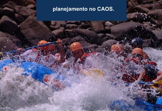 32
planejamento no CAOS.
 