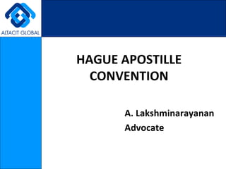 HAGUE APOSTILLE CONVENTION A. Lakshminarayanan Advocate 