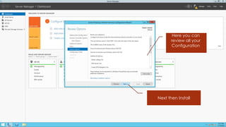 Here you can review all your Configuration 
Next then Install  