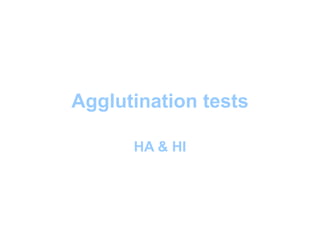 Agglutination tests
HA & HI
 