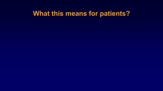 What this means for patients?
 