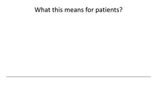 What this means for patients?
 