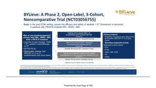 BYLieve: A Phase 2, Open-Label, 3-Cohort, Noncomparative Trial (NCT03056755)
Presented By Hope Rugo at TBD
 