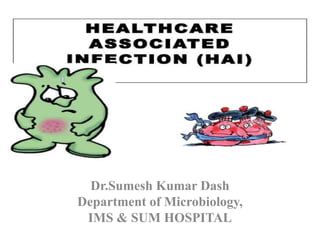 Dr.Sumesh Kumar Dash
Department of Microbiology,
IMS & SUM HOSPITAL
 