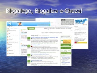 Blogalego, Blogaliza e Chuza! 