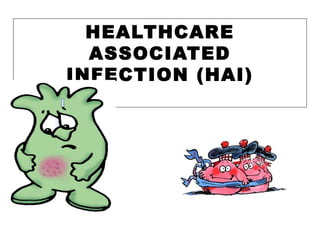 HEALTHCARE
ASSOCIATED
INFECTION (HAI)
 