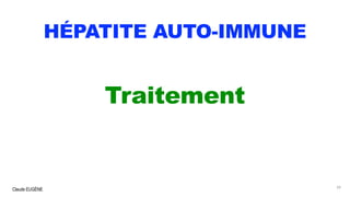 Claude EUGÈNE
HÉPATITE AUTO-IMMUNE
Traitement
59
 