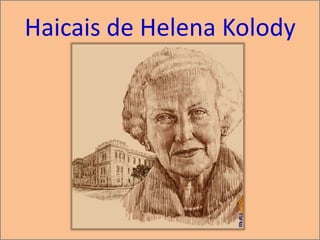 Haicais de Helena Kolody
 
