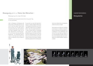 Bewegung gehört zur Natur des Menschen –                                                                                                                  HAIDER BIOSWING

            Bewegung ist unser Antrieb                                                                                                                         Sitzsysteme
            BIOSWING gibt bewegende Impulse über den ganzen Tag,
26          für Ihre Gesundheit.                                                                                                                                                 27


            Leben ist Bewegung und Bewegung hält          Er ging davon aus, dass diese Eigenschwin-           harmonisch entfalten lässt und als angenehm
            gesund. Warum sollte diese Erkenntnis nicht   gungen ein ständig verfügbares Bewegungs-            belebende Impulse zurückgibt.
            auch für das Sitzen gelten? Eduard Haider     und Energiepotenzial darstellen, wenn sie sich
            fand die Lösung. Vor 25 Jahren hatte er       ungehindert entfalten können und reﬂektiert          Damit entstand eine völlig neue, zukunftswei-
            die bahnbrechende Idee, alle fortwährend      werden. Dieser Idee folgend entwickelte er           sende Generaton von Stühlen mit erstaunlich
            vom Körper ausgelösten motilen und mo-        in Jahren intensiver Arbeit ein hochbeweg-           positiven Wirkungen für die Gesundheit, Leis-
            bilen Lebensimpulse und Schwingungen –        liches Sitzwerk: das weltweit einzigartige           tungsfähigkeit und das Wohlbeﬁnden. Ma-
            z.B. durch Atmung, Herzschlag oder kleine     BIOSWING Sitzsystem. Mit dieser Technologie          chen auch Sie diese Erfahrung. Erleben Sie
            Bewegungen – als vitalisierende Kräfte zu     wurde die richtige Bewegung ins Sitzen ge-           ein neues Körpergefühl. Deshalb möchten wir
            nutzen, um den Körper damit während des       bracht, weil sie als erste auch die in den relativ   Ihnen auf den folgenden Seiten die einzelnen
            Sitzens von Monotonie, Druck und Starre zu    statischen Situationen des Sitzens unablässig        Modelle der HAIDER BIOSWING Sitzsysteme
            befreien.                                     wirkenden eigendynamischen Schwingungen              vorstellen.
 