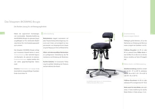 Das Sitzsystem BIOSWING Boogie

            Die ﬂexible Lösung für viel Bewegungsfreiheit.



62          Neben der ergonomisch hochwertigen              Serienausstattung                                                                                   Zusatzausstattung                            63
             und komfortablen Bestseller-Ausführung                                                                                                             (optional gegen Aufpreis)
             des BIOSWING Boogie mit optimaler Anpas-       Beckenbalance reagiert automatisch auf
             sungsfähigkeit an Ihre individuellen Bedürf-   jede Körperschwerpunktsverlagerung von                                                              Fußring für große Sitzhöhen, z.B. an Sitz-
             nisse können Sie in der Ausstattungsauswahl    vorne nach hinten und ermöglicht so eine                                                            Stehtischen zur Entlastung der Beinmus-
             auch variieren.                                permanente und körpersynchrone Anpas-                                                               kulatur (möglich bei Gasfeder 3 und 4)
                                                            sung der Neigung von Sitz und Rückenlehne.
             Das Sitzsystem BIOSWING Boogie verfügt                                                                                                             Fußkreuz Alu-poliert mit 49 cm oder
            zum innovativen Sitzwerk bereits in seiner      Höhen- und tiefenverstellbare Beckenstütze                                                          60 cm, passend hierzu Rollen chrom in
            Serienausstattung über wertvolle Ergono-        zur punktgenauen Unterstützung des Be-                                                              zwei Größen (5 cm oder 6,5 cm wie bei
             mie-Standards, die optional mit weiteren       ckenkamms und Entlastung der Muskulatur.                                                            Version trendline auf Seite 39 abgebil-
            Zusatzausstattungen ergänzt werden kön-                                                                                                             det)
             nen (siehe gegenüberliegender Seiten-          Komfort-Sattelsitz mit konturierter Polste-
             rand).                                         rung für perfekte Sitzhaltung bei Positions-                                                        Weitere Serien- und Wahlausstattung
                                                            wechsel während des Sitzens.
            Attraktive Polsterfarben und -designs in un-                                                                                                        Sitzhöhenverstellung stufenlos einstell-
            terschiedlichen strapazierfähigen Qualitäten                                                                                                        bar von 44 - 57 cm (GF 2), wahlweise
            ﬁnden Sie ab Seite 74.                                                                                                                              von 39 - 46 cm (GF 1), 52 - 70 cm (GF 3)
                                                                                                                                                                oder 58 - 83 cm (GF 4).


                                                                                                                                                                Fußkreuz Alu-schwarz mit 60 cm oder
                                                                                                           Die Abbildung zeigt Optionen zur Serienausstattung
                                                                                                           (Fußkreuz Alu-poliert, Rollen chrom)                 wahlweise 49 cm (möglich bei GF 1 & 2).


                                                                                                                                                                Rollen weich für harte Böden oder wahl-
                                                                                                                                                                weise in harter Ausführung für weiche
                                                                                                                                                                Böden (Rollen in Farbe schwarz, 5 cm).
 