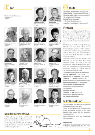 Tod                                                                                                Taufe
                                                                                                Alexander Steinbrecher aus Hörsching
                                                                                                Marie-Sophie Peterseil, Haidfeldstraße 11
Elisabeth Cäcilia Mitterhumer                                                                   Michelle-Alicia Nagy, Heimstättenhof 10
Wohnpark 43                                                                                     Victoria Pertl, Widistraße 4
46 Jahre                                                                                        Daniel Václav Sprengel,
                                                                                                 Dr.-Adolf-Schärf-Straße 41
                                                 Johanna Fellinger      Maria Lorich
                                                 Volkenstorfstraße 15   Traunuferstraße 166     Angelina Donaubauer, Hauptplatz 25
                                                 85 Jahre               80 Jahre

                                                                                                Firmung
                                                                                                Schon seit vielen Jahren erfolgt die Firmvor-
                                                                                                bereitung in unserer Pfarre in kleinen Grup-
                                                                                                pen. Gemeinsame Veranstaltungen aller
                                                                                                Gruppen sollen einerseits das Hineinwach-
                                                                                                sen in die Pfarrgemeinde fördern, anderer-
                                                                                                seits aber auch die Gemeinschaft untereinan-
Katharina Forstner       Leopoldine Bindreiter   Georg Wituschek        Barbara Schlöglhofer    der.
Schulstraße 22           Traunuferstraße 280     Salzburger Straße 24   Salzburger Straße 1     Die Firmung ist das bewusste Ja des jungen
77 Jahre                 90 Jahre                82 Jahre               81 Jahre
                                                                                                Menschen zu seiner Taufe. Wenn du im
                                                                                                kommenden Jahr gefirmt werden möchtest,
                                                                                                so freuen wir uns über dein Ja zum Glauben
                                                                                                und die Erneuerung des Taufversprechens,
                                                                                                das bei deiner Taufe die Eltern und Paten
                                                                                                versprochen haben.
                                                                                                Anmelden dürfen sich alle Burschen und
                                                                                                Mädchen, die in der Pfarre Haid ihren
Franz Imber              Veronika Pröll          Maria Krentl           Matthias Eitl           Wohnsitz haben, die vierte Klasse der
Heimstättenhof 19        Weberstraße 15          Salzburger Straße 24   Traunuferstraße 168     Hauptschule oder des Gymnasiums besu-
68 Jahre                 81 Jahre                82 Jahre               73 Jahre                chen, am katholischen Religionsunterricht
                                                                                                teilnehmen und bis 31. August 2011 das
                                                                                                14. Lebensjahr vollendet haben.
                                                                                                Anmeldetermine (in der Pfarrkanzlei):
                                                                                                Freitag, 8. Oktober, 17 bis 18 Uhr
                                                                                                Donnerstag, 14. Oktober, 17 bis 18 Uhr
                                                                                                Samstag, 23. Oktober, 10 bis 11 Uhr
                                                                                                Gemeinsamer Beginn der Firmvorbereitung:
                                                                                                Christkönigssonntag, 21. November,
Andrea Königseder        Johann Traum            Gertrude Baumgartner   Adolf Tischberger
Heimstättenhof 16        Traunuferstraße 213     Heimstättenhof 4       4020, Breitwiesergut-   um 9 Uhr mit dem Gottesdienst,
43 Jahre                 82 Jahre                85 Jahre               straße 50, 68 Jahre     anschließend Gruppeneinteilung
                                                                                                im Pfarrheim
                                                                                                Firmung in Haid:
                                                                                                Sonntag, 29. Mai 2011, 9 Uhr
                                                                                                Firmspender: Kanonikus Regens
                                                                                                Dr. Johann Hintermaier


                                                                                                Nikolausaktion
Adam Heinisch            Herta Mauhart           Michael Krewedl        Johann Mandl            Auch in diesem Jahr wird der Nikolaus in
Finkenweg 4              Heimstättenhof 2        Anzengruberstraße 18   Salzburger Straße 8
72 Jahre                 77 Jahre                76 Jahre               76 Jahre                unserer Pfarre unterwegs sein.
                                                                                                Wenn Sie den Besuch des Nikolaus wün-
                                                                                                schen, vereinbaren Sie bitte in der Pfarr-
                                                                                                kanzlei einen Termin (ab 16. November,
Susi die Kirchenmaus                                                                            Telefon 88 3 56).
meldet sich von den Ferien zurück und                                                           Der Nikolaus wird am 5. und 6. Dezember
hofft, viele Kinder bei den Kindermessen zu                                                     unterwegs sein.
sehen, die mit ihr feiern, und zwar
am Sonntag, 10. Oktober, 14. November                                                           Impressum
                                                                                                Medieninhaber: Pfarre Haid. Herausgeber: Pfarrer Josef Pich-
und 5. Dezember, jeweils um 10.30 Uhr in                                                        ler. Redaktions- und Verlagsanschrift: 4053 Haid, Kirchen-
der Wochentagskapelle.                                                                          straße 3. Hersteller: Orbis-Druck, 4053 Haid, Industriestr. 17.

                                                                                                                                                           3
 