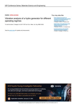 IOP Conference Series: Materials Science and Engineering
PAPER • OPEN ACCESS
Vibration analysis of a hydro generator for different
operating regimes
To cite this article: C Haiegan et al 2017 IOP Conf. Ser.: Mater. Sci. Eng. 163 012030
View the article online for updates and enhancements.
You may also like
Study regarding the influence of
environmental temperature and irradiation
conditions on the performance of a
photovoltaic solar module
C Haiegan, N Gillich, C Popescu et al.
-
Determination of the performance of the
Kaplan hydraulic turbines through
simplified procedure
I Pdureanu, M Jurcu, C V Campian et al.
-
Industrial production of the interbelic
German from the Banat Highland
C Rudolf, C Hatiegan, A Pellac et al.
-
This content was downloaded from IP address 90.166.166.151 on 21/01/2023 at 20:13
 