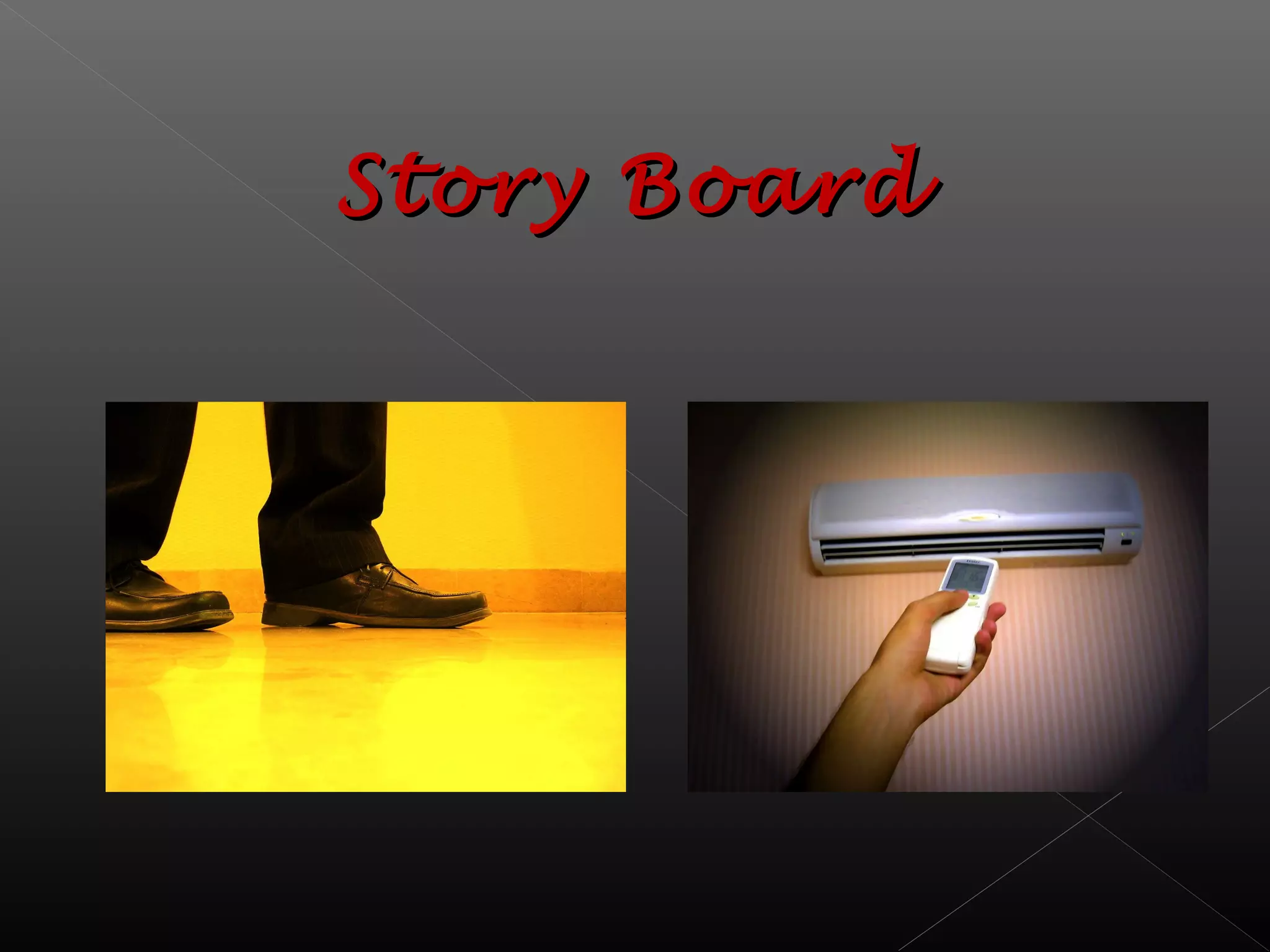 Story BoardStory Board
 