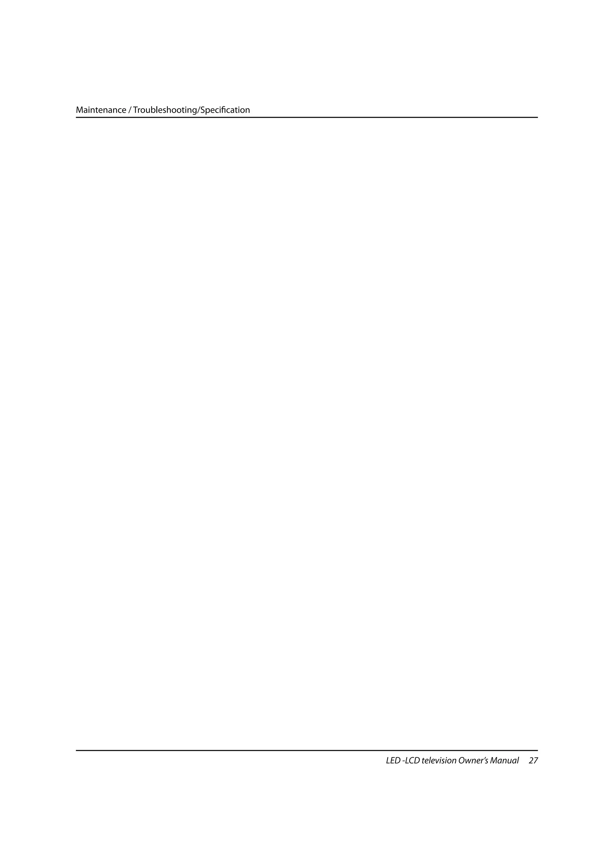 Maintenance / Troubleshooting/Specification




                                              LED -LCD television Owner’s Manual   27
 