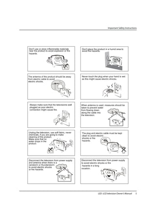 Important Safety Instructions




LED -LCD television Owner’s Manual   5
 