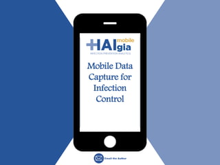 Mobile Data
Capture for
Infection
Control
 
