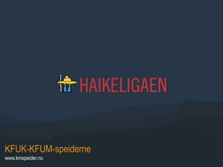KFUK-KFUM-speiderne
www.kmspeider.no
 
