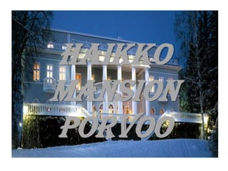 Haikko
Mansion
Porvoo
 