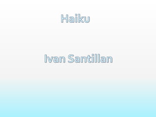 Haiku IvanSantillan 