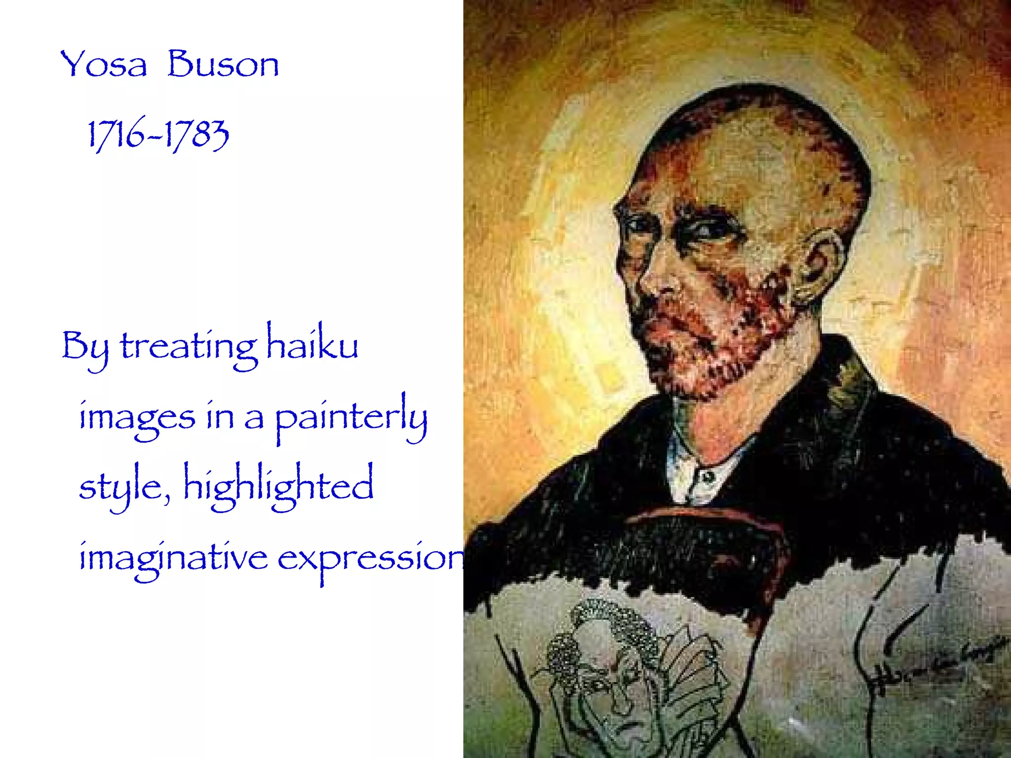 Yosa  Buson  1716-1783 By treating haiku images in a painterly style, highlighted  imaginative expression 