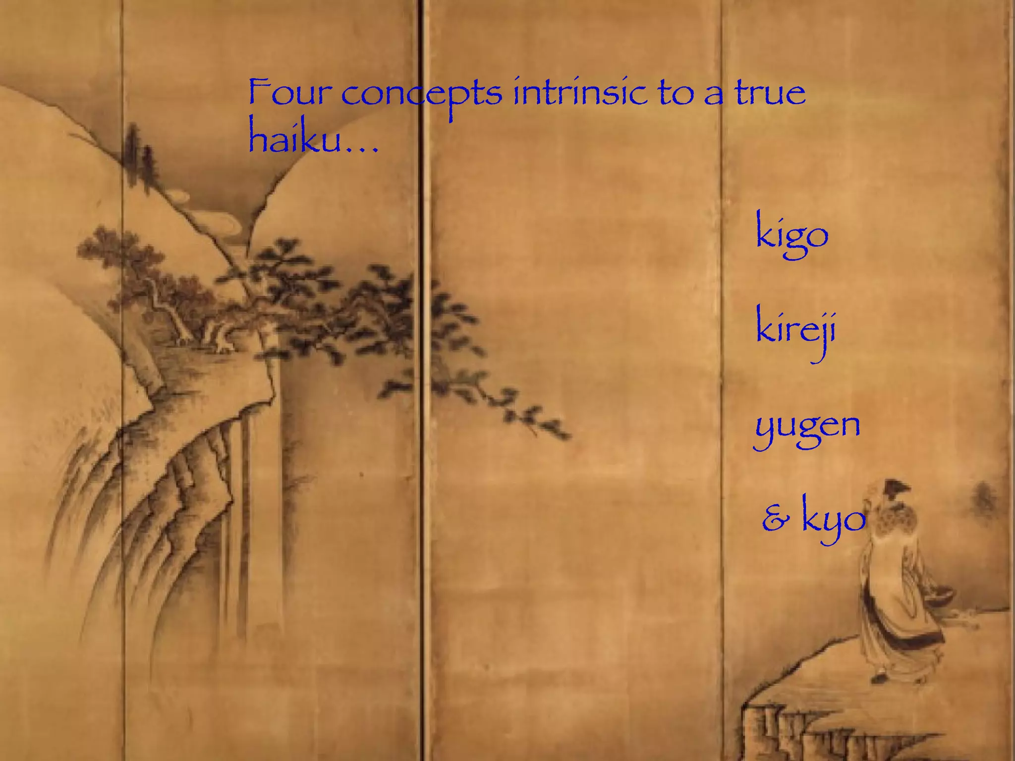 Four concepts intrinsic to a true haiku… kigo kireji yugen   & kyo 