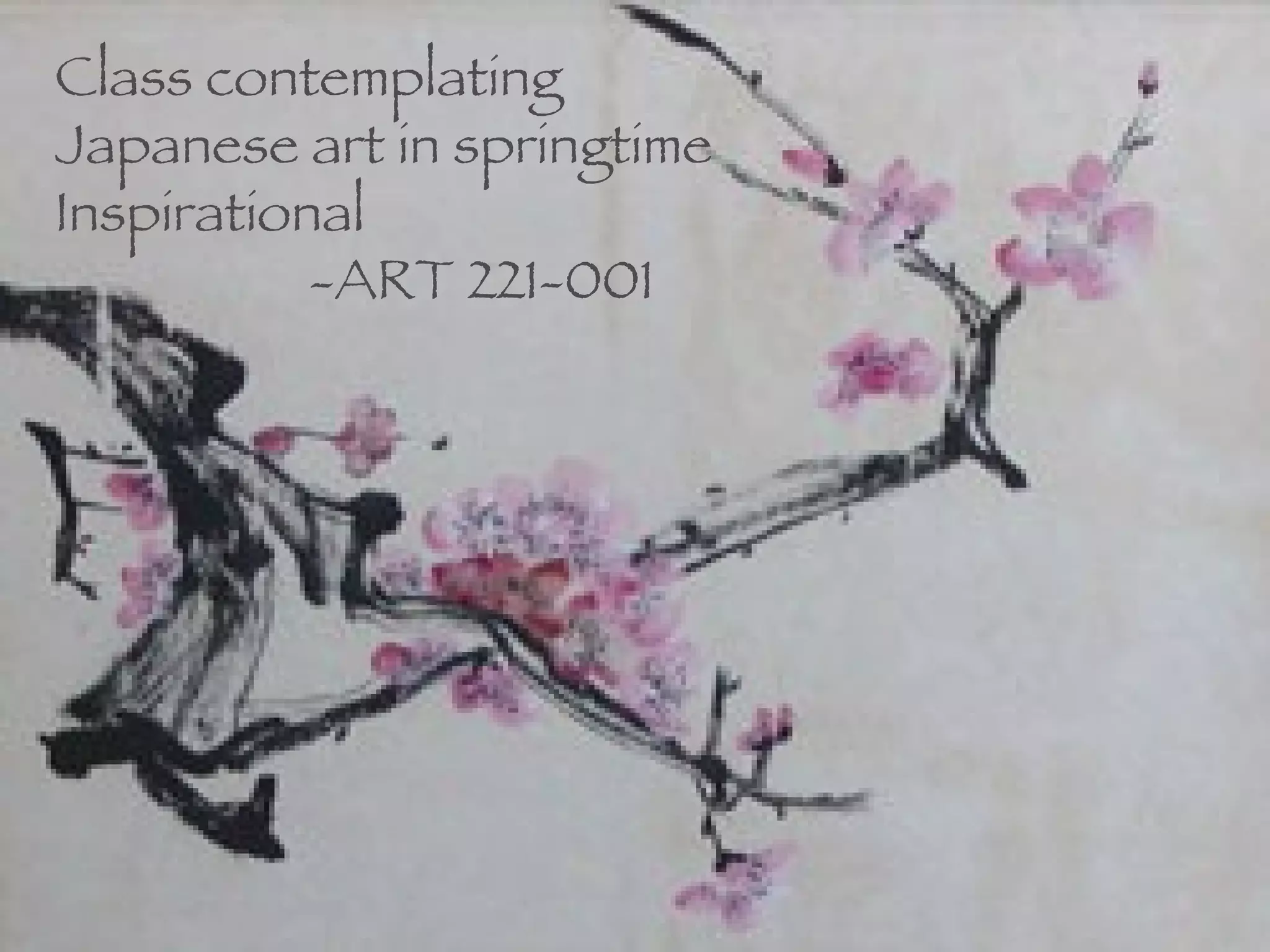 Class contemplating  Japanese art in springtime Inspirational -ART 221-001 