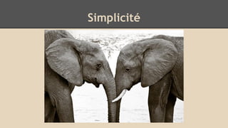 Simplicité
 