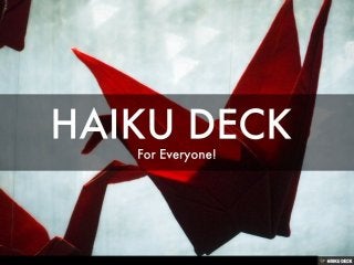 Haiku Deck for Everyone