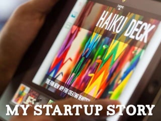 Haiku Deck: My startup story