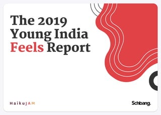 The 2019
Young India
Feels Report
 