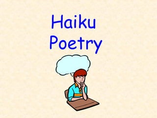 Haiku
Poetry
 