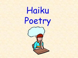 Haiku
Poetry
 
