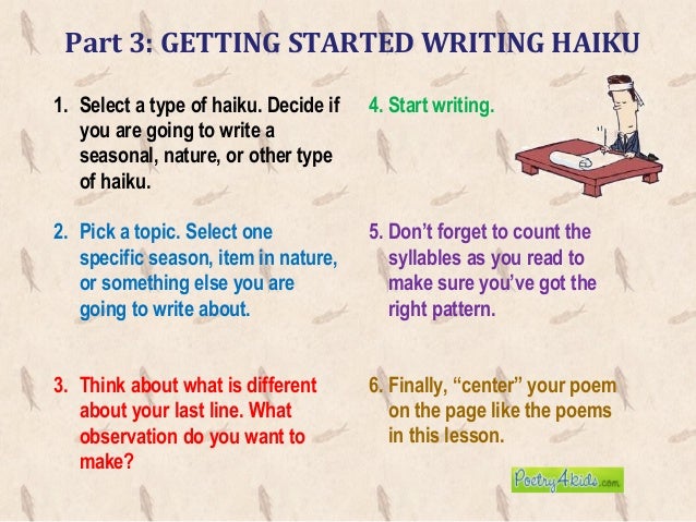 how to write haiku Of every haiku has 5 syllables, the second line has 7 syllables, and the last line has 5 syllables use the space below to brainstorm, plan, and write your own haiku. how to write haiku Of every haiku has 5 syllables, the second line has 7 syllables, and the last line has 5 syllables use the space below to brainstorm, plan, and write your own haiku.