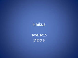 Haikus 2009-2010 1ºESO B 