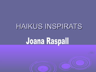 HAIKUS INSPIRATS

 