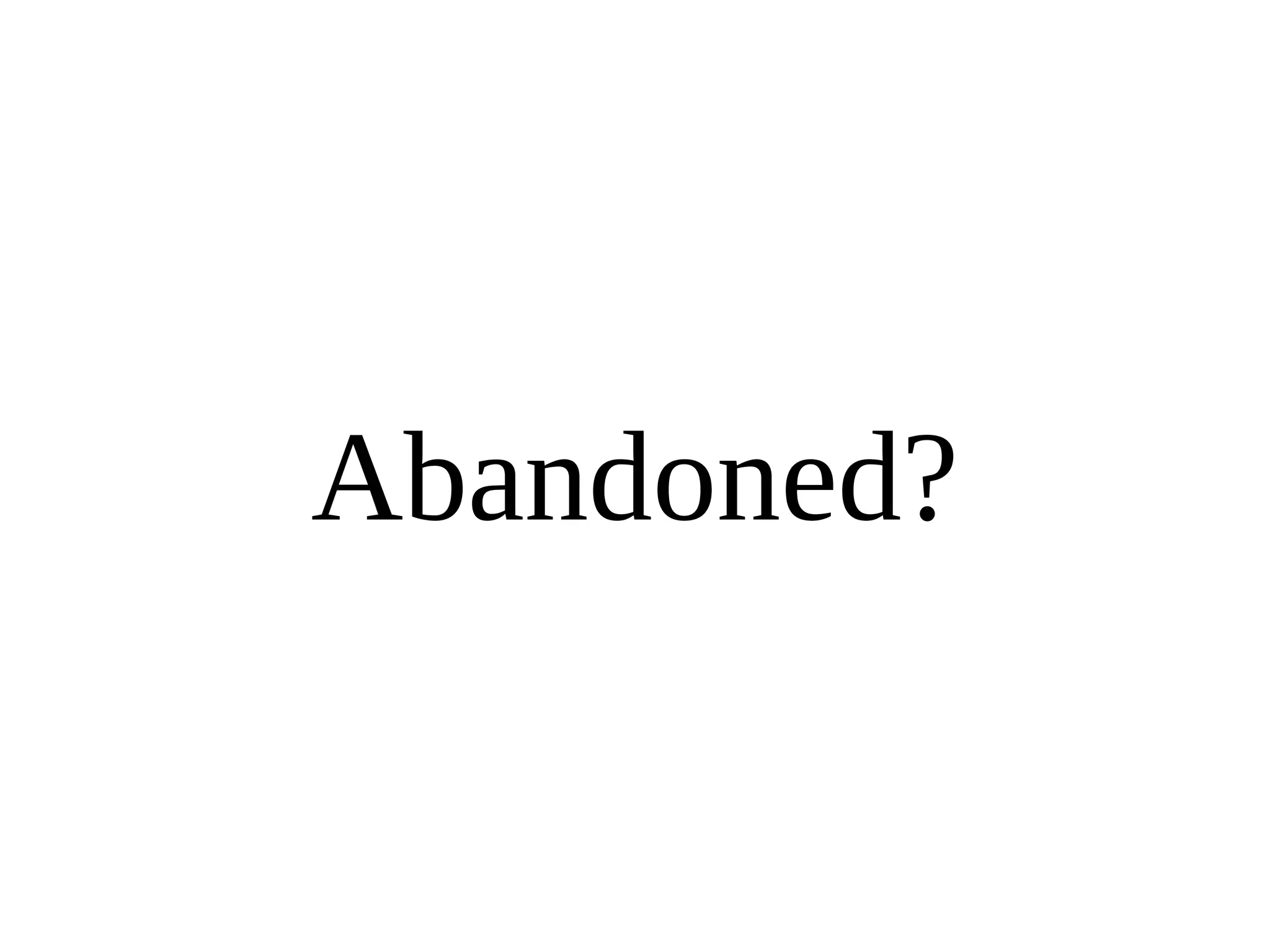 Abandoned? 