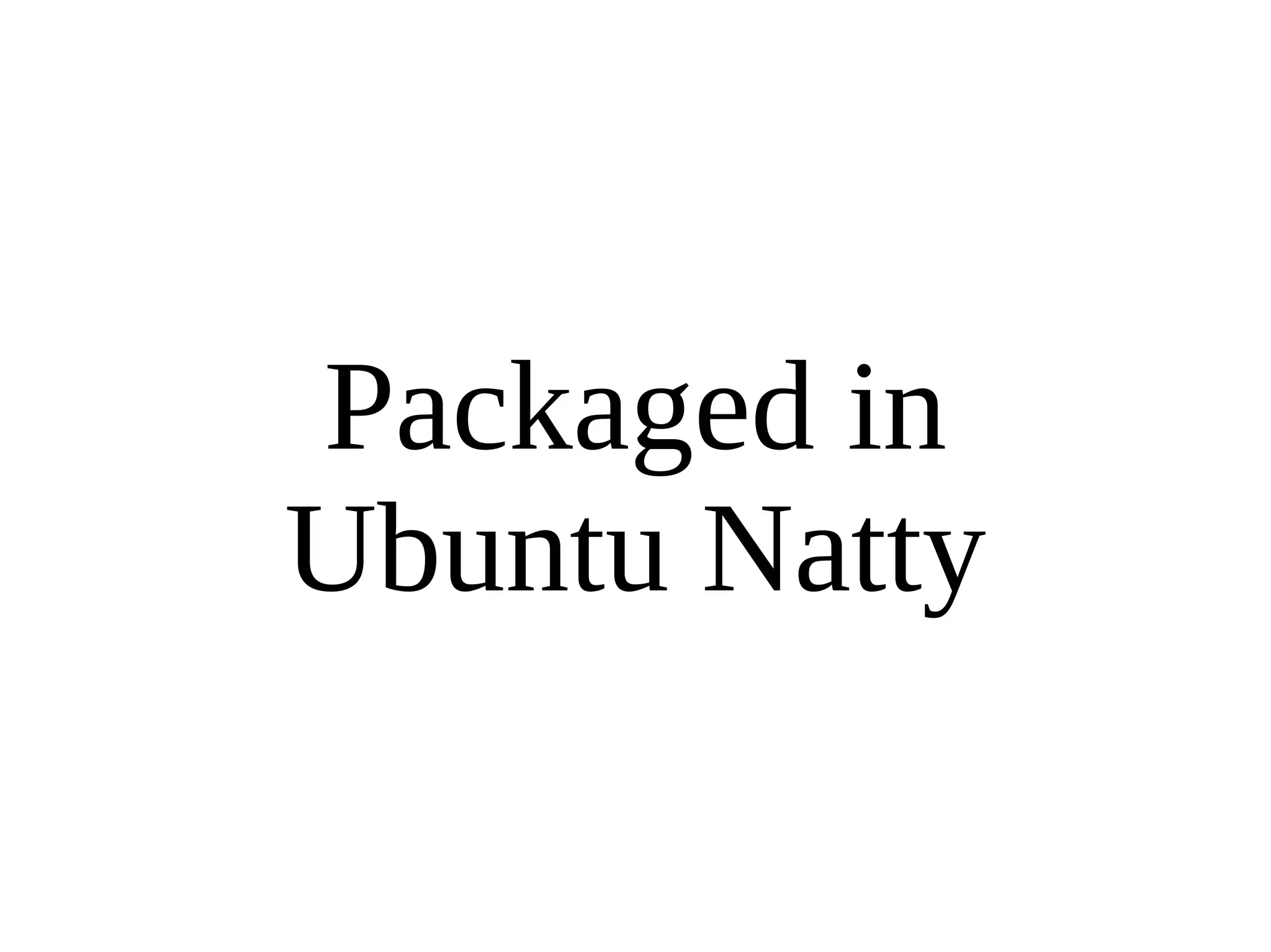 Packaged in Ubuntu Natty 
