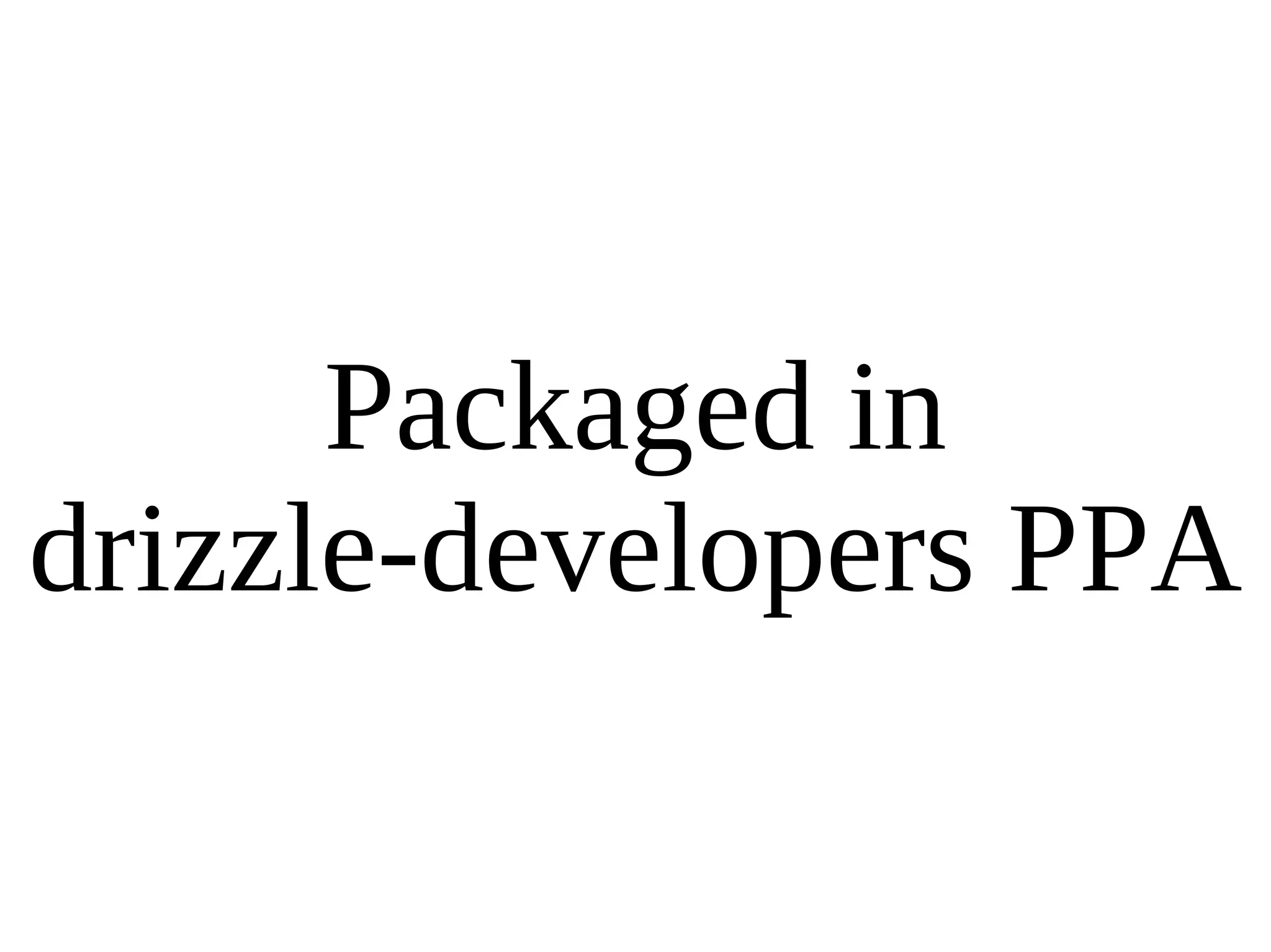 Packaged in drizzle-developers PPA 