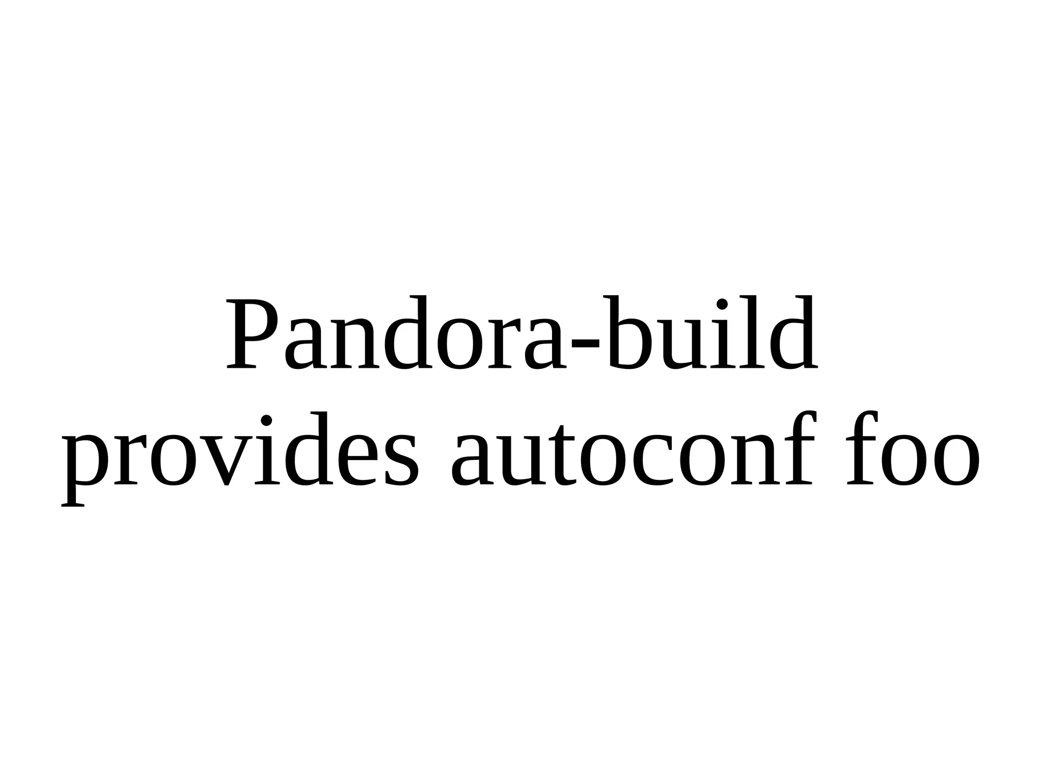 Pandora-build provides autoconf foo 