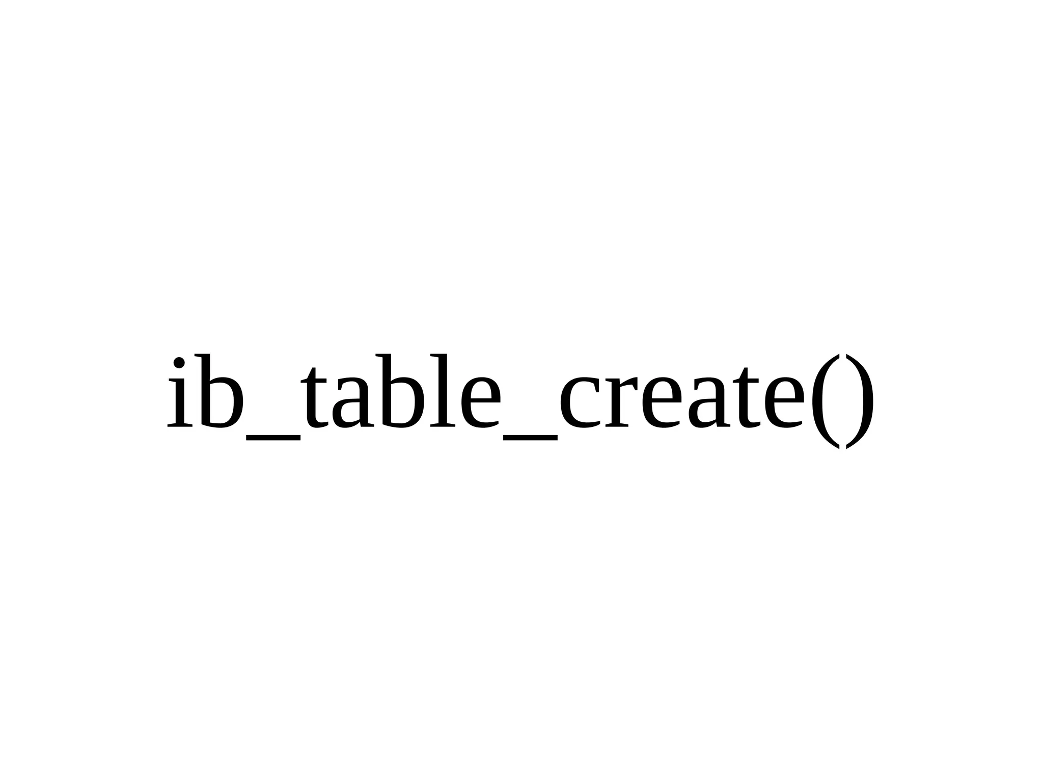 ib_table_create() 