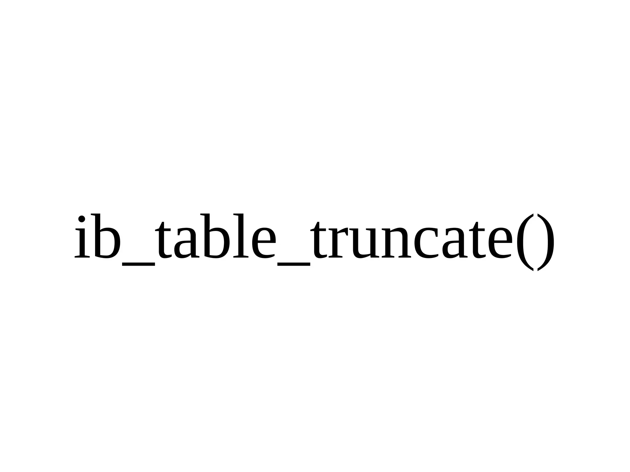 ib_table_truncate() 