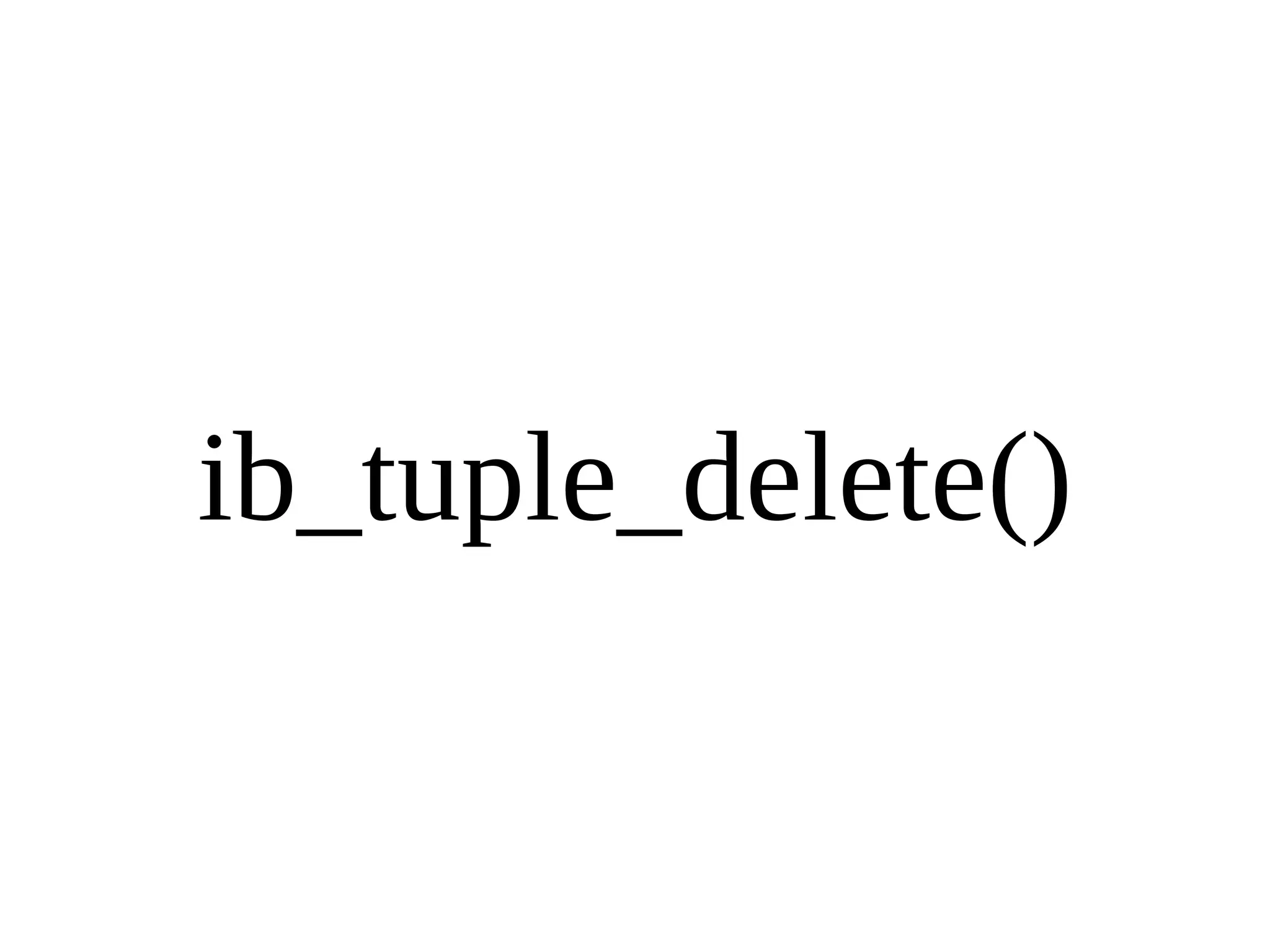 ib_tuple_delete() 